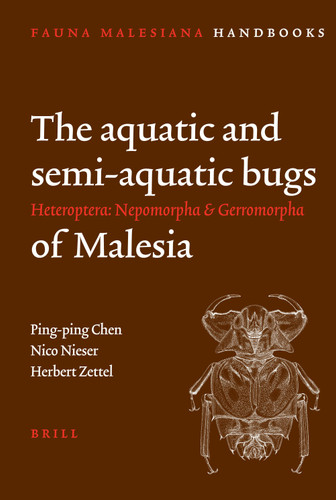 The aquatic and semi-aquatic bugs (Heteroptera: Nepomorpha & Gerromorpha) of Malesia [9789004147683]
