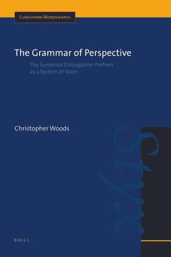 The Grammar of Perspective: The Sumerian Conjugation Prefixes as a System of Voice [9789004148048]