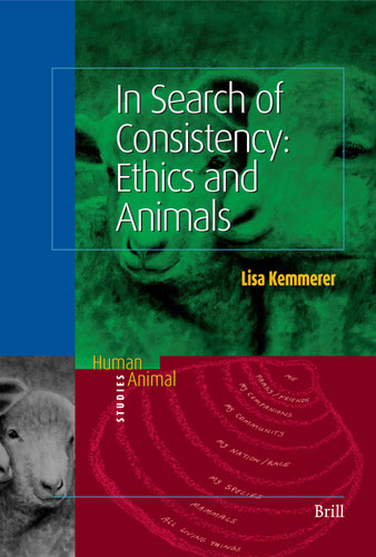 In Search of Consistency: Ethics and Animals [9789004147256]