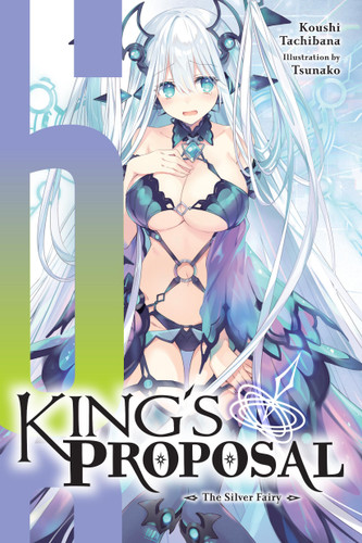 King's Proposal, Vol. 6 (light novel): The Silver Fairy (King's Proposal (light novel) #6) book cover by Koushi Tachibana