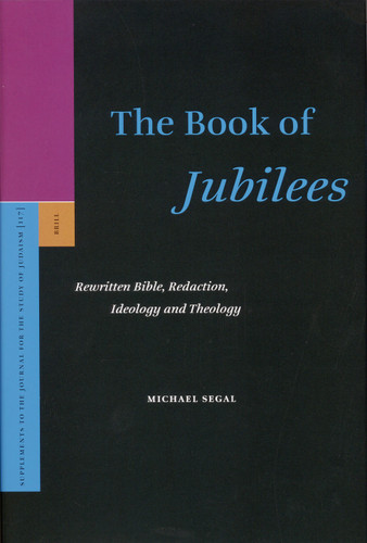 The Book of Jubilees: Rewritten Bible, Redaction, Ideology and Theology [9789004150577]