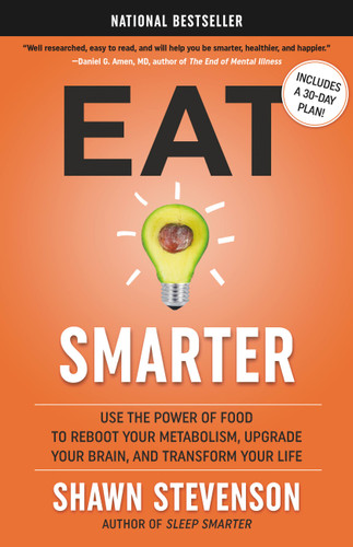 Eat Smarter: Use the Power of Food to Reboot Your Metabolism, Upgrade Your Brain, and Transform Your Life book cover by Shawn Stevenson