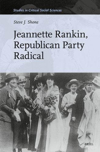 Jeannette Rankin, Republican Party Radical [9789004745940]