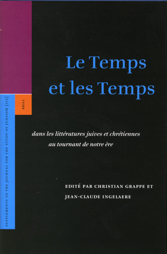 Le Temps et les Temps: dans les littératures juives et chrétiennes au tournant de notre ère [9789004150584]