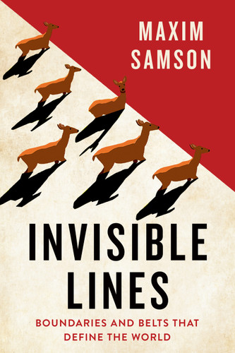 Invisible Lines: Boundaries and Belts That Define the World book cover by Maxim Samson