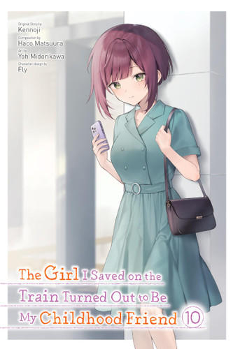 The Girl I Saved on the Train Turned Out to Be My Childhood Friend, Vol. 10 (manga) (The Girl I Saved on the Train Turned Out to Be My Childhood Friend (manga) #10) book cover by Kennoji