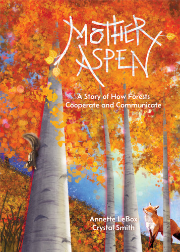 Mother Aspen: A Story of How Forests Cooperate and Communicate book cover by Annette LeBox