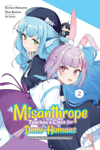 A Misanthrope Teaches a Class for Demi-Humans, Vol. 2 (manga): Mr. Hitoma, Won’t You Teach Us About Humans…? (A Misanthrope Teaches a Class for Demi-H) book cover by Atsu Benino