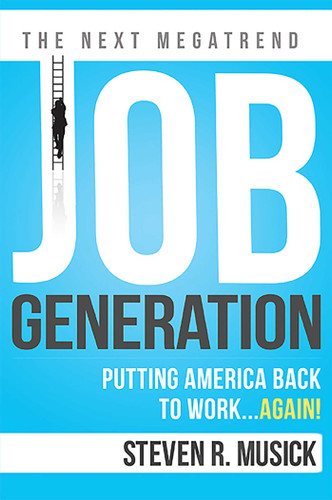 Job Generation: Putting America Back To Work...Again! book cover by Steven R Musick