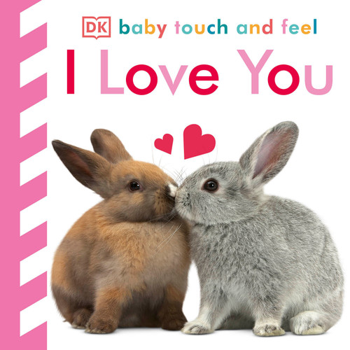 Baby Touch and Feel I Love You: An Interactive Heartwarming Board Book (Baby Touch and Feel) book cover by DK
