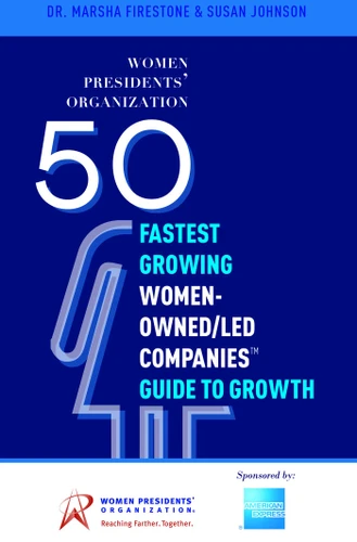 50 Fastest Growing Women-Owned/Led Companies™ Guide To Growth: Women Presidents' Organization book cover by Marsha Firestone, Susan Johnson