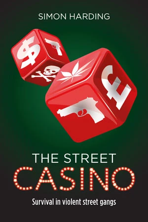 The Street Casino: Survival in Violent Street Gangs book cover by Simon Harding