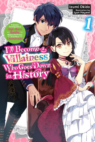 I’ll Become a Villainess Who Goes Down in History, Vol. 1 (novel) (I’ll Become a Villainess Who Goes Down in History #1) book cover by Izumi Okido