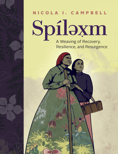 Spílexm: A Weaving of Recovery, Resilience, and Resurgence book cover by Nicola I. Campbell