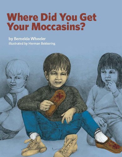 Where Did You Get Your Moccasins? book cover by Bernelda Wheeler
