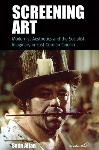 Screening Art: Modernist Aesthetics and the Socialist Imaginary in East German Cinema (Film Europa #20) book cover by Seán Allan