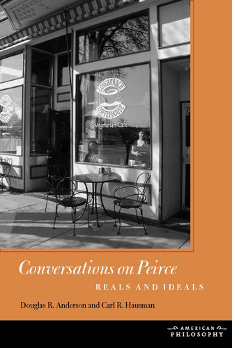 Conversations on Peirce: Reals and Ideals (American Philosophy) book cover by Douglas R. Anderson, Carl R. Hausman