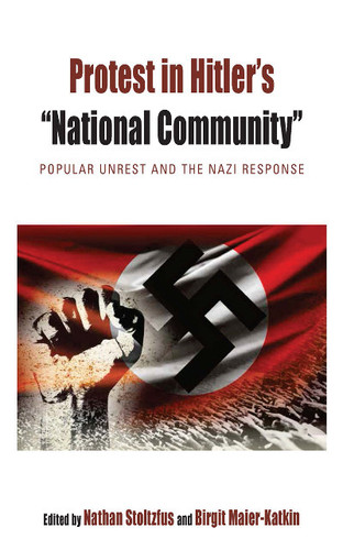 Protest in Hitler's “National Community”: Popular Unrest and the Nazi Response (Protest, Culture & Society #14) book cover by 