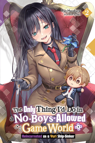 The Only Thing I'd Do in a No-Boys-Allowed Game World, Vol. 2 (novel): Reincarnated as a Yuri Ship-Sinker (The Only Thing I'd Do in a No-Boys-Allowed Gaming World (novel)) book cover by Ryo Hazakura