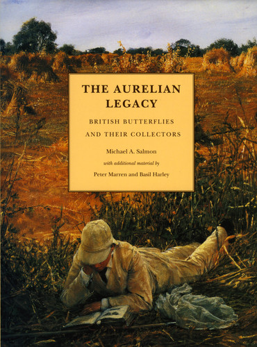 The Aurelian Legacy – a History of British Butterflies and their Collectors: With contributions by Peter Marren and Basil Harley [9780946589401]