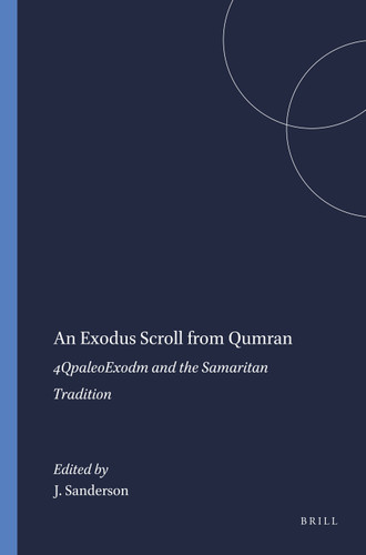 An Exodus Scroll from Qumran: 4QpaleoExodm and the Samaritan Tradition [9781555400361]