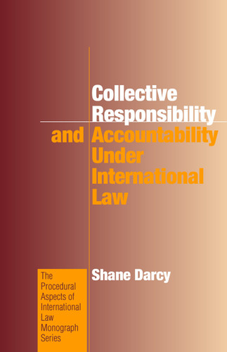 Collective Responsibility and Accountability under International Law [9781571053763]
