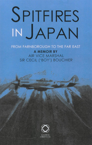 Spitfires in Japan: From Farnborough to the Far East. A Memoir [9781901903447]