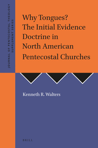 Why Tongues? The Initial Evidence Doctrine in North American Pentecostal Churches [9781905679317]