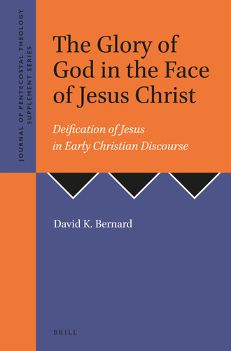 The Glory of God in the Face of Jesus Christ: Deification of Jesus in Early Christian Discourse [9781905679362]