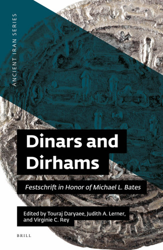 Dinars and Dirhams: Festschrift in Honor of Michael L. Bates [9781949743234]