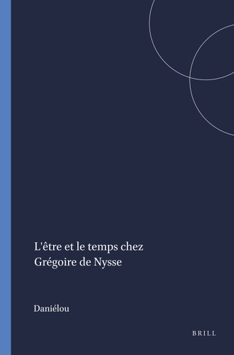 L'être et le temps chez Grégoire de Nysse [9789004004320]