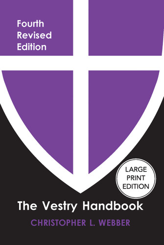 The Vestry Handbook, Fourth Edition (Large Print Edition) book cover by Christopher L. Webber