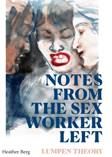 Notes from the Sex Worker Left: Lumpen Theory book cover by Heather Berg