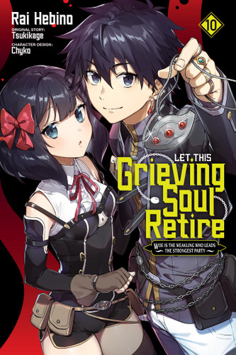 Let This Grieving Soul Retire, Vol. 10 (manga): Woe Is the Weakling Who Leads the Strongest Party (Let This Grieving Soul Retire (manga) #10) book cover by Tsukikage