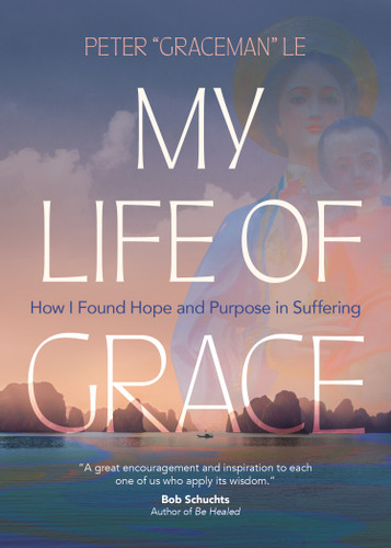 My Life of Grace: How I Found Hope and Purpose in Suffering book cover by Peter “Graceman” Le