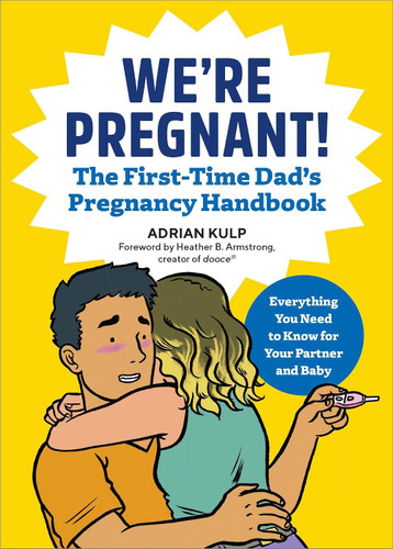 We're Pregnant! the First Time Dad's Pregnancy Handbook (First-Time Dads) book cover by Adrian Kulp