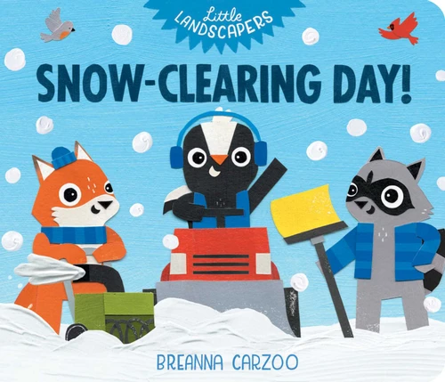 Snow-Clearing Day! (Little Landscapers) book cover by Breanna Carzoo