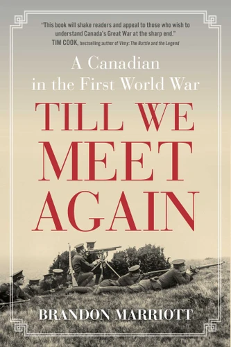Till We Meet Again: A Canadian in the First World War book cover by Brandon Marriott
