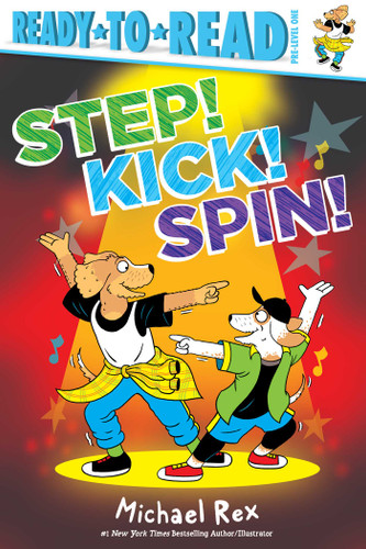 Step! Kick! Spin!: Ready-to-Read Pre-Level 1 (Ready-to-Read) book cover by Michael Rex