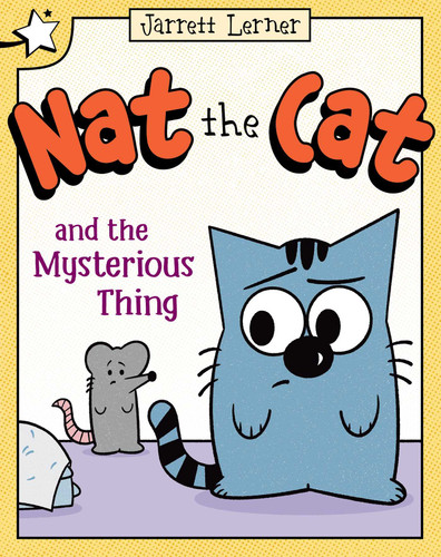 Nat the Cat and the Mysterious Thing: A Star Chapter Book (Nat the Cat) book cover by Jarrett Lerner