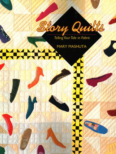 Story Quilts: Telling Your Tale in Fabric book cover by Mary Mashuta