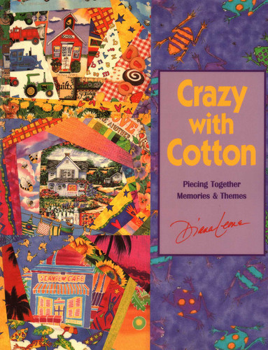 Crazy with Cotton: Piecing Together Memories & Themes book cover by Diana Leone