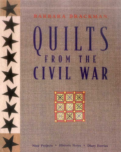 Quilts from the Civil War: Nine Projects, Historic Notes, Diary Entries book cover by Barbara Brackman