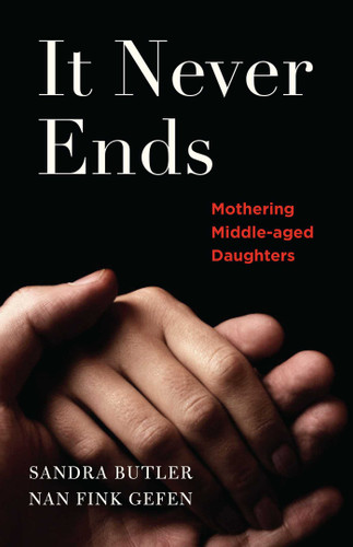 It Never Ends: Mothering Middle-Aged Daughters book cover by Nan Gefen, Sandra Butler