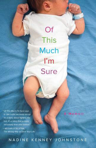 Of This Much I'm Sure: A Memoir book cover by Nadine Kenney Johnstone