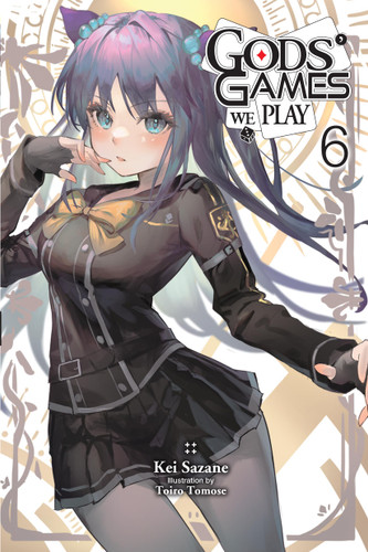 Gods' Games We Play, Vol. 6 (light novel) (Gods' Games We Play (light novel) #6) book cover by Kei Sazane