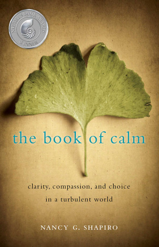The Book of Calm: Clarity, Compassion, and Choice in a Turbulent World book cover by Nancy G. Shapiro