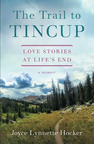 The Trail to Tincup: Love Stories at Life's End book cover by Joyce Lynnette Hocker