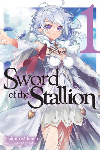 Sword of the Stallion, Vol. 1 (light novel) (Sword of the Stallion #1) book cover by Gakuto Mikumo