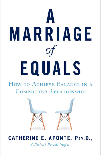A Marriage of Equals: How to Achieve Balance in a Committed Relationship book cover by Catherine E. Aponte PsyD